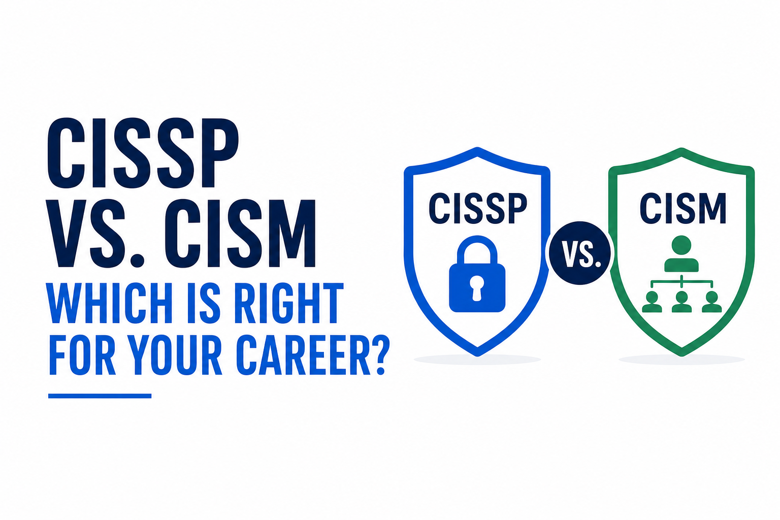 CISSP vs. CISM: Which Certification Fits Your Career?